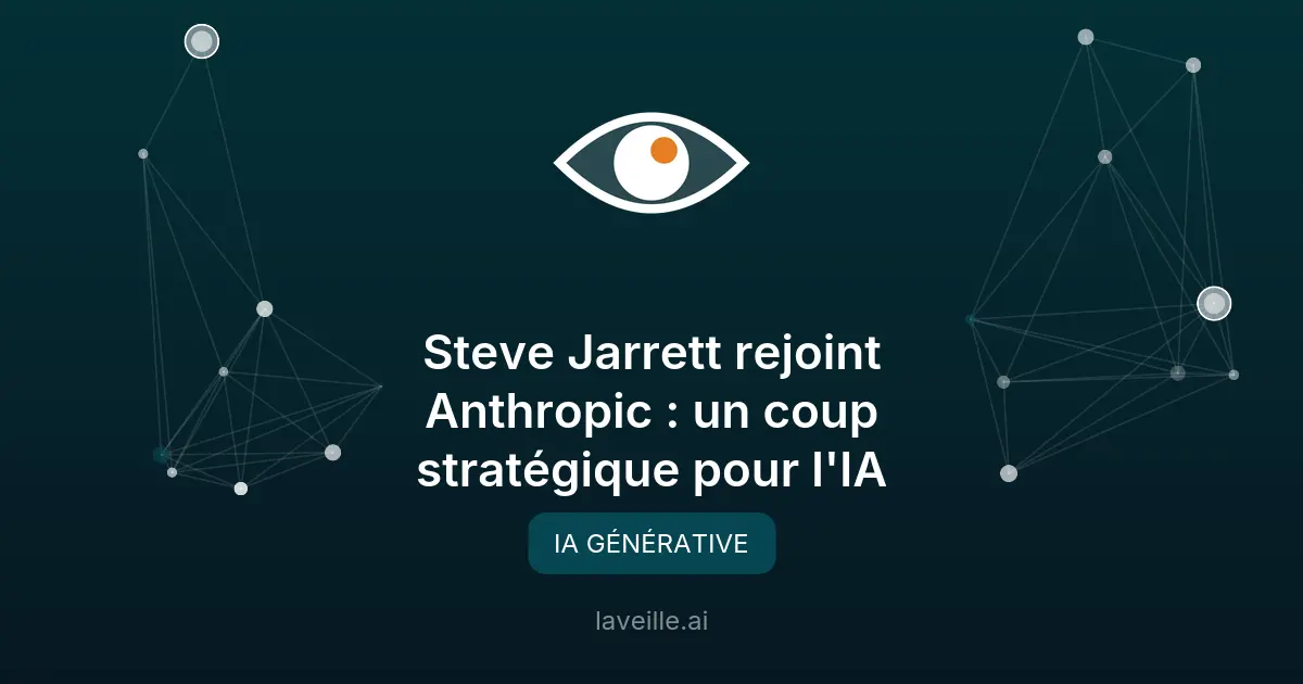 Steve Jarrett rejoint Anthropic : un coup stratégique pour l'IA