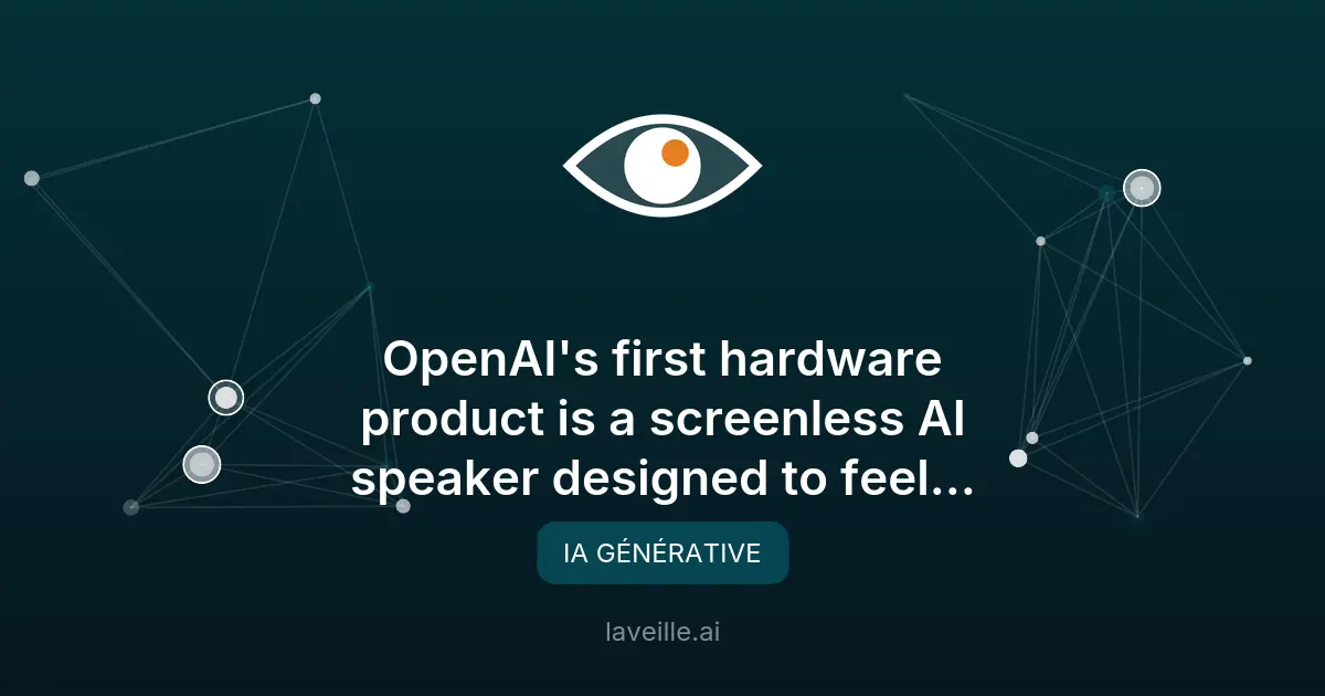 OpenAI lance une enceinte IA sans écran qui semble vivante