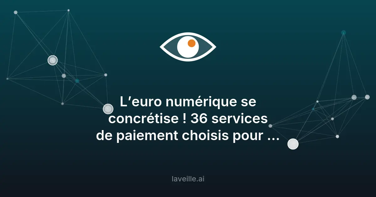 Euro numérique : 36 acteurs retenus pour le pilote 2027