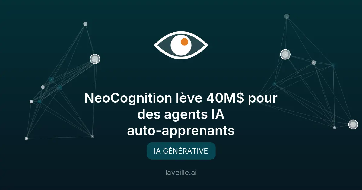 NeoCognition lève 40M$ pour des agents IA auto-apprenants