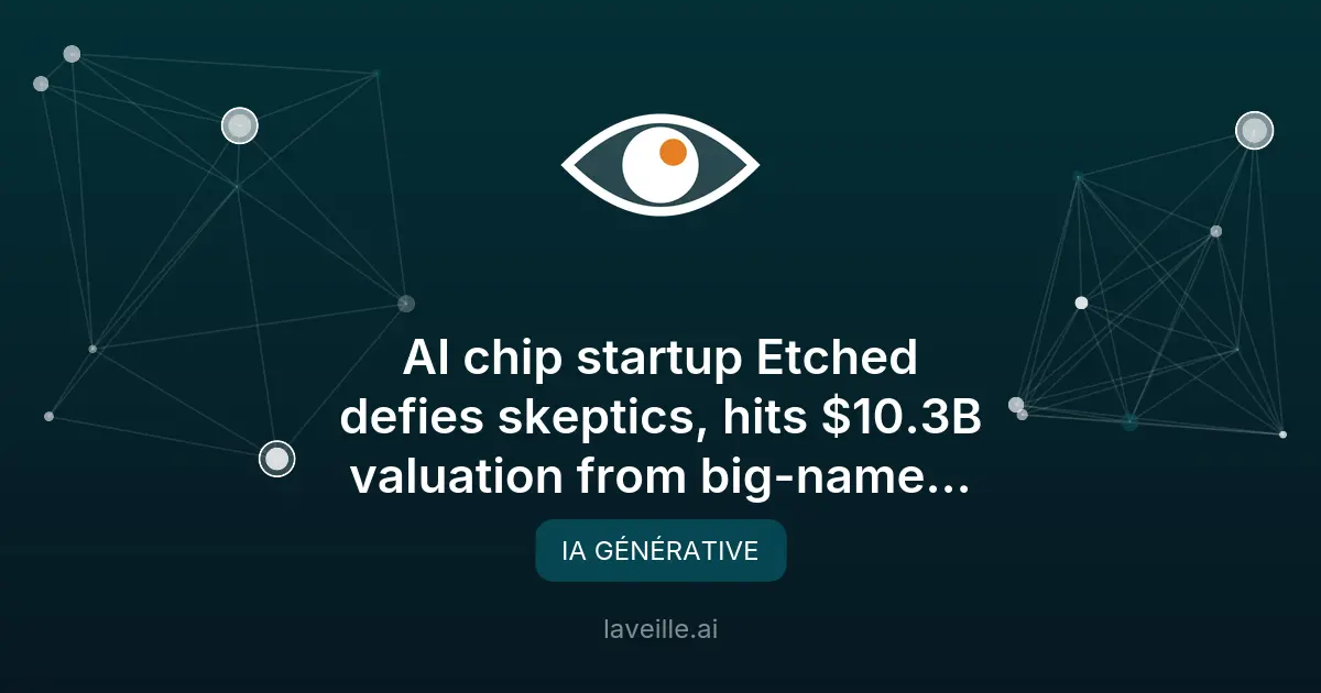Etched lève 300M$ pour ses puces IA innovantes