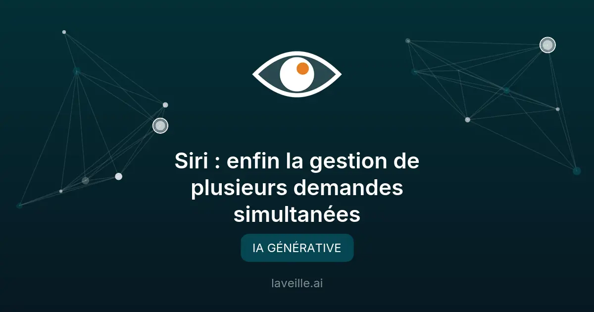 Siri : enfin la gestion de plusieurs demandes simultanées