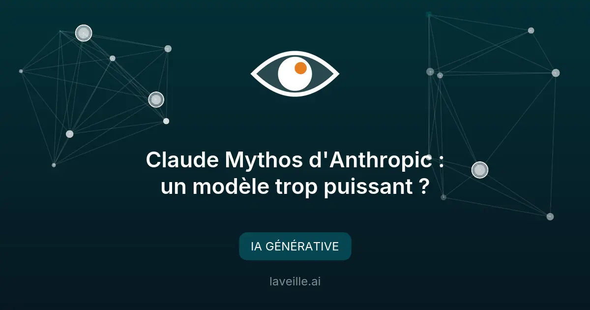 Claude Mythos d'Anthropic : un modèle trop puissant ?
