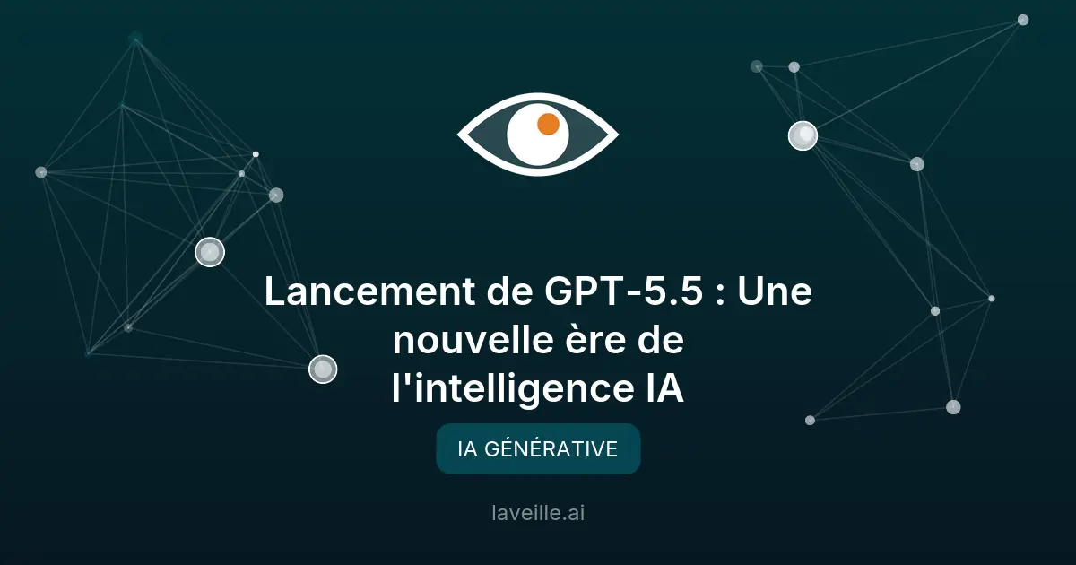 Lancement de GPT-5.5 : Une nouvelle ère de l'intelligence IA