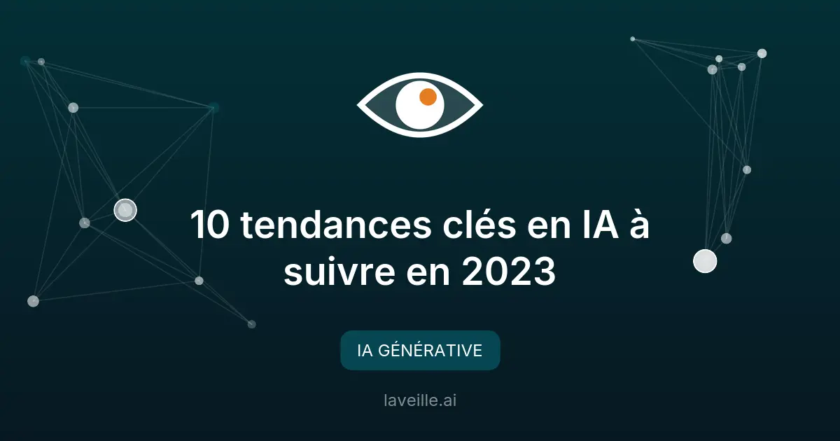 10 tendances clés en IA à suivre en 2023