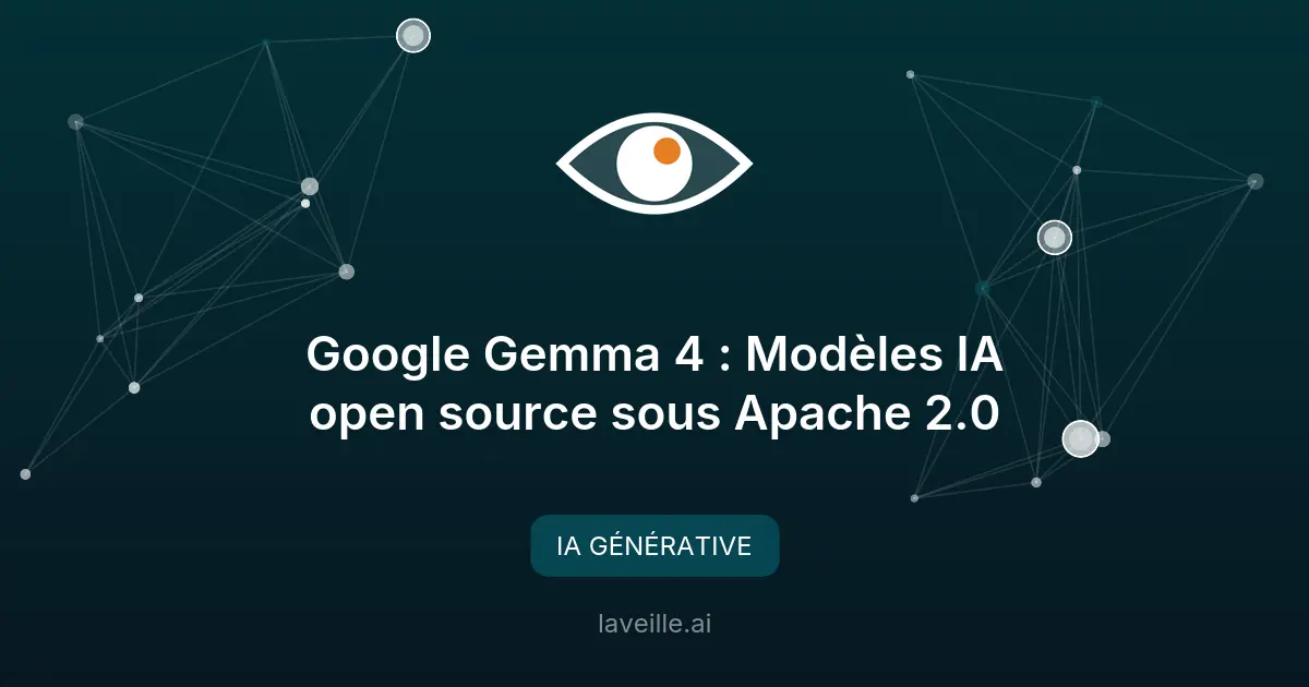 Google Gemma 4 : Modèles IA open source sous Apache 2.0