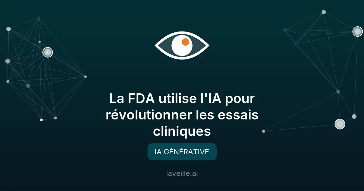 La FDA utilise l'IA pour révolutionner les essais cliniques