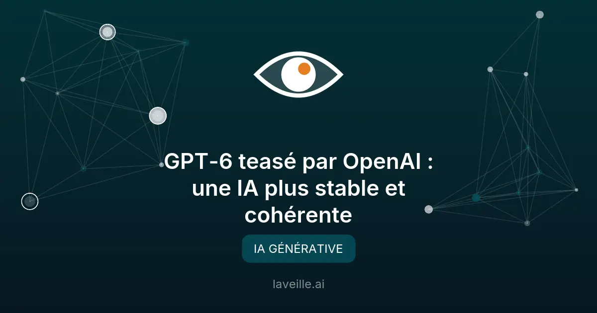 GPT-6 teasé par OpenAI : une IA plus stable et cohérente