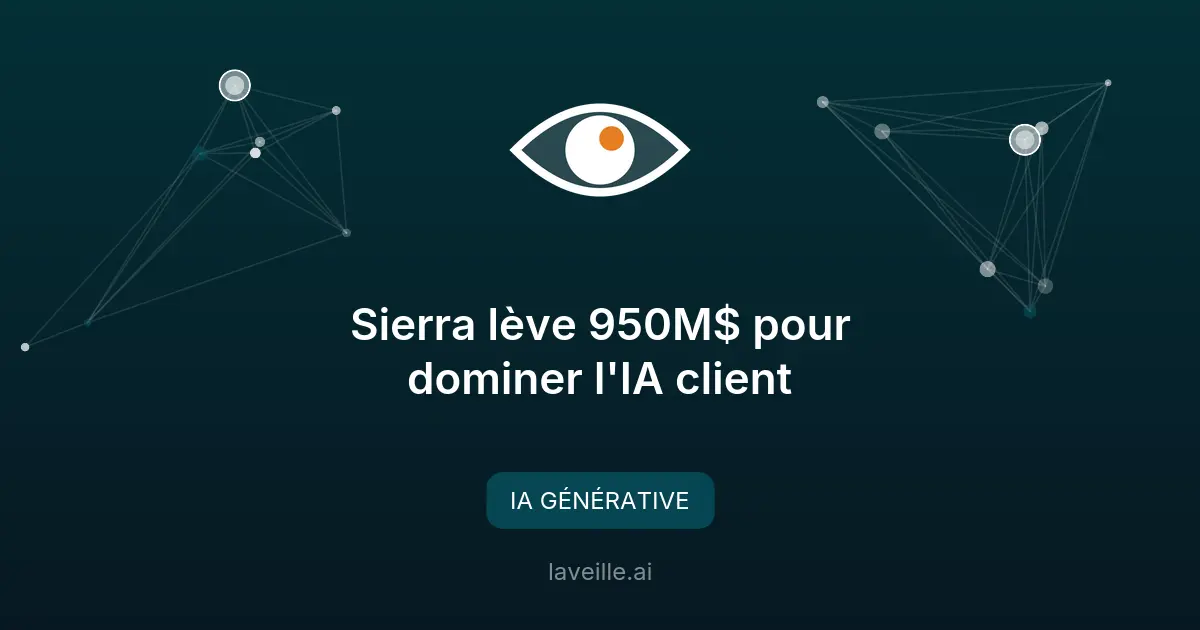 Sierra lève 950M$ pour dominer l'IA client