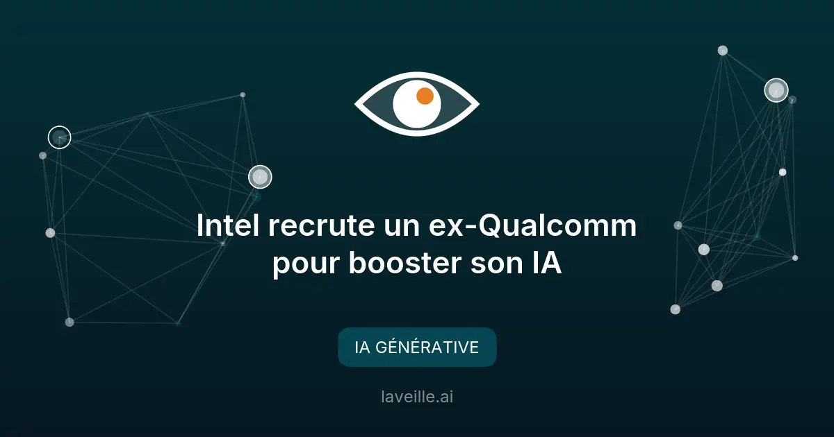 Intel recrute un ex-Qualcomm pour booster son IA