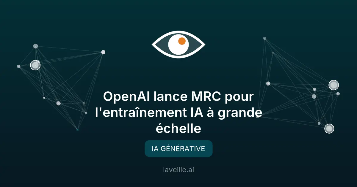 OpenAI lance MRC pour l'entraînement IA à grande échelle