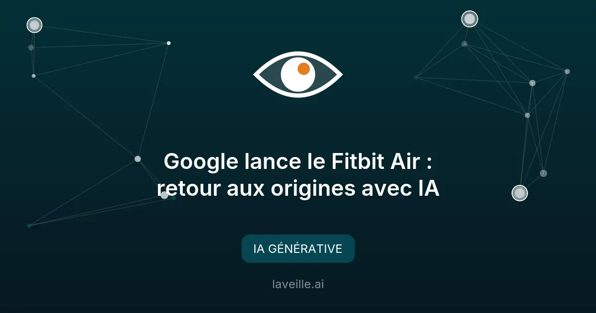Google lance le Fitbit Air : retour aux origines avec IA