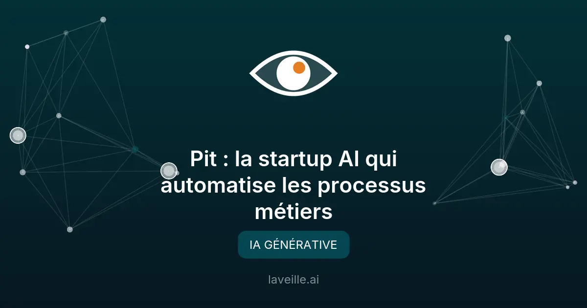 Pit : la startup AI qui automatise les processus métiers