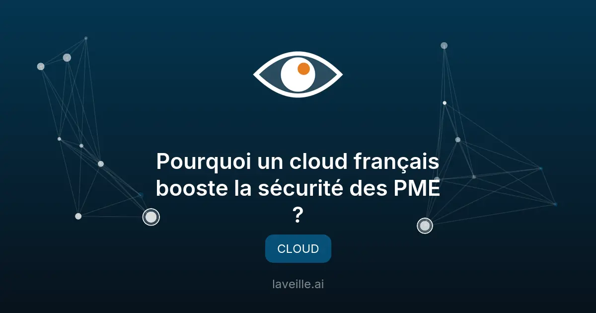Pourquoi un cloud français booste la sécurité des PME ?