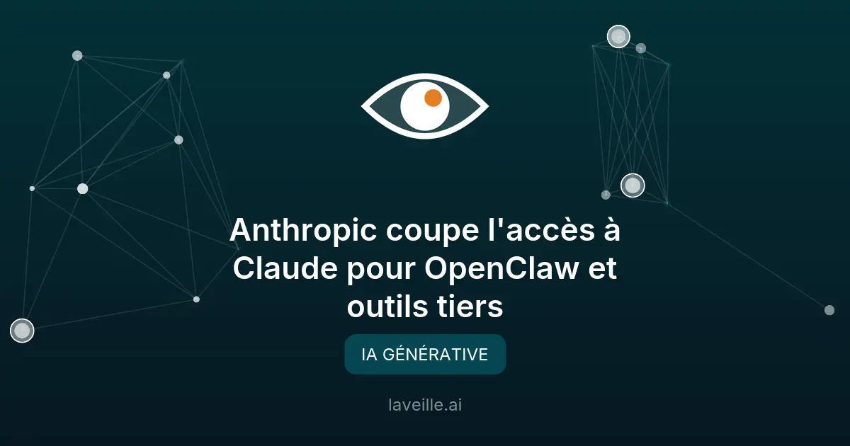 Anthropic coupe l'accès à Claude pour OpenClaw et outils tiers