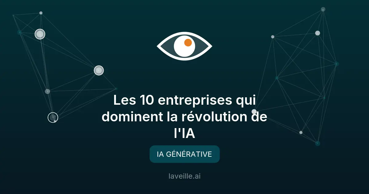 Les 10 entreprises qui dominent la révolution de l'IA