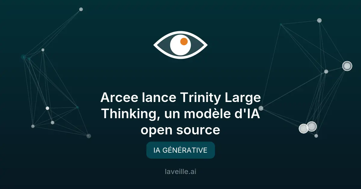 Arcee lance Trinity Large Thinking, un modèle d'IA open source