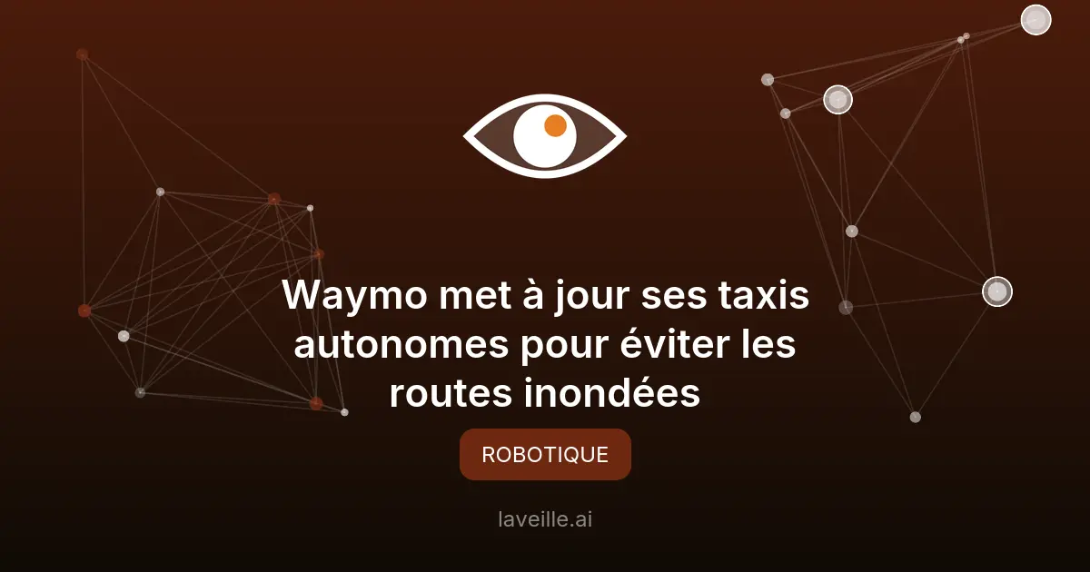 Waymo met à jour ses taxis autonomes pour éviter les routes inondées