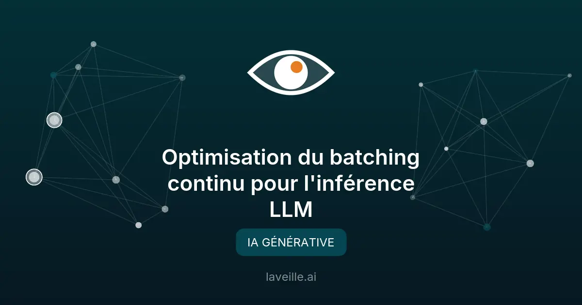 Optimisation du batching continu pour l'inférence LLM