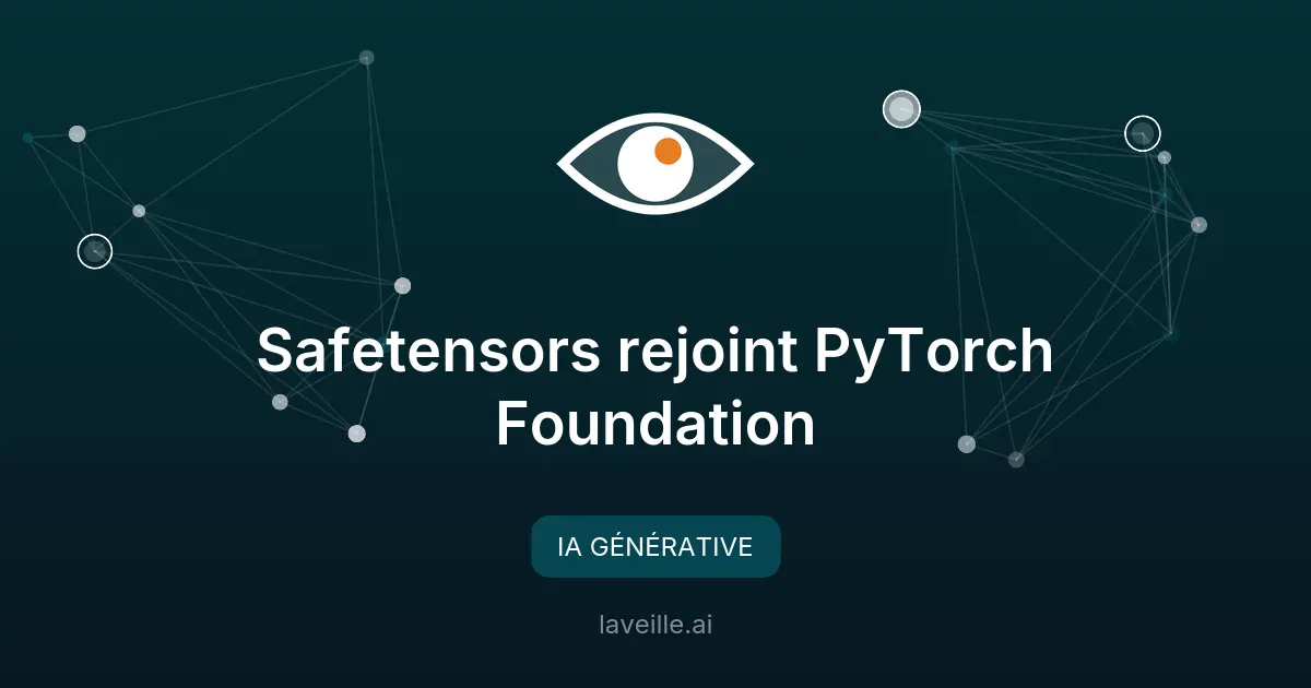 Safetensors rejoint PyTorch Foundation